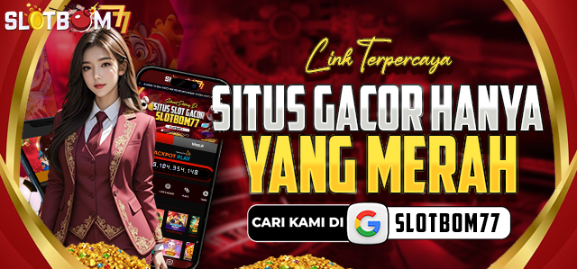 Situs Gacor SlotBom77