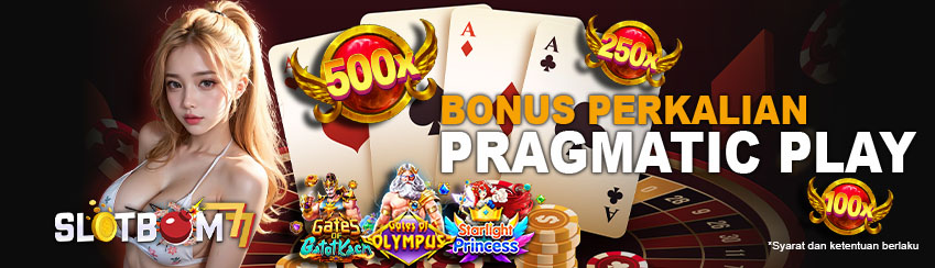 Bonus Perkalian Pragmatic Play SLOTBOM77