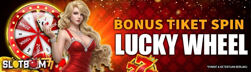 Bonus Tiket Lucky Wheel Slotbom77