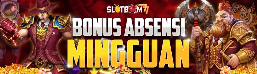 Bonus Absensi Mingguan SLOTBOM77