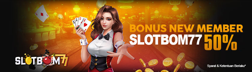 Bonus New Member 50% SLOTBOM77