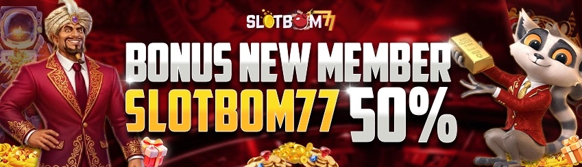 Bonus New Member 50% SLOTBOM77