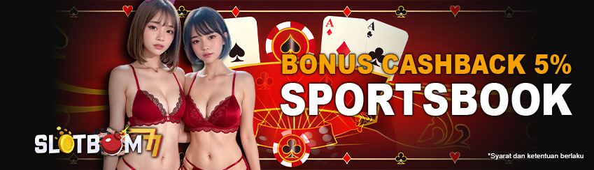 Bonus Cashback Sportsbook SLOTBOM77
