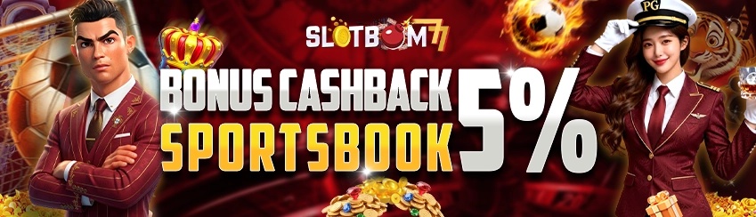 Bonus Cashback Sportsbook SLOTBOM77